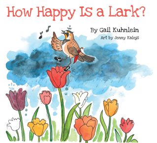 cover of book, How Happy Is a Lark? Watercolor of a lark tap dancing on the tip of a tulip, chirping a happy tune